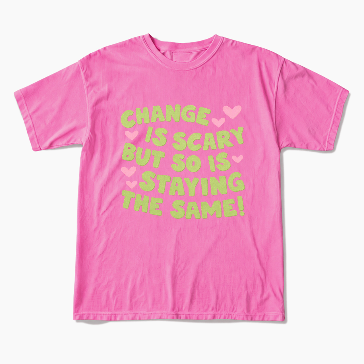 Change Is Scary But So Is Staying The Same T Shirts