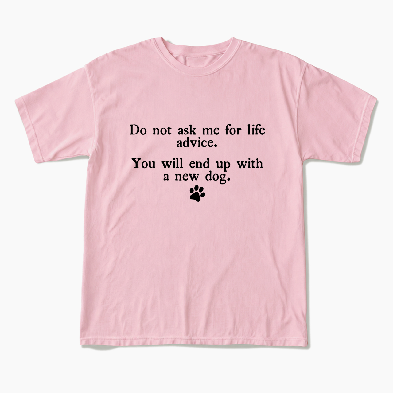 Do Not Ask Me For Life Advice T Shirts