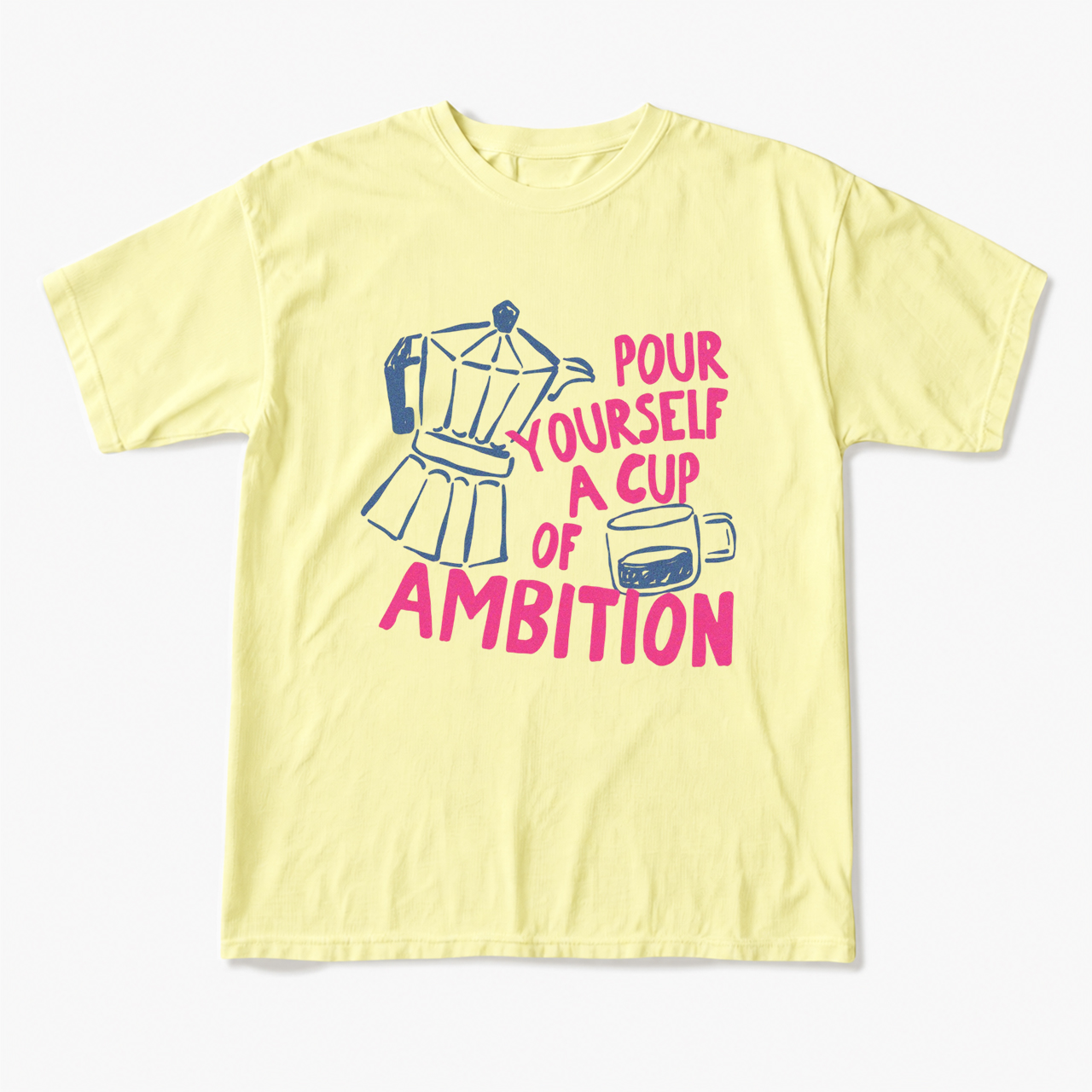 Pour Yourself a Cup T Shirts