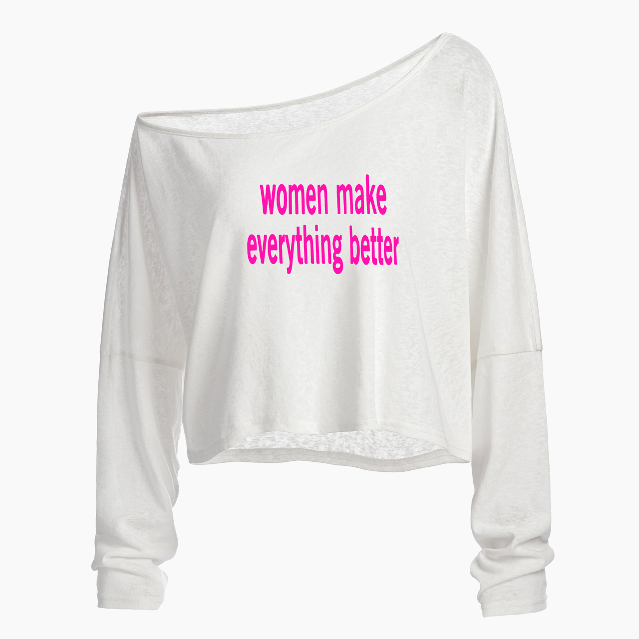 Women make Everything Better Off Shoulder Long Sleeve Crop Top