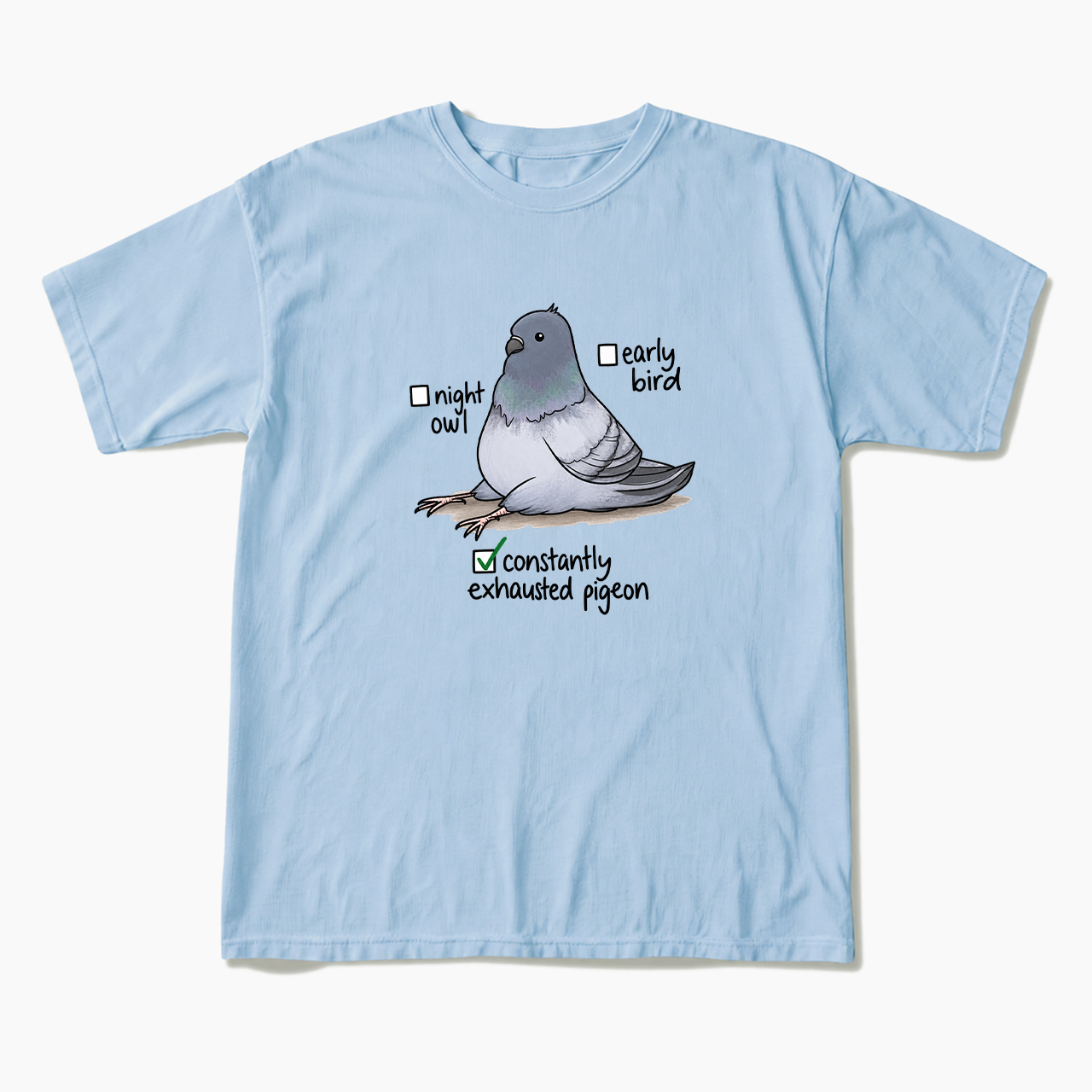 Constantly Exhausted Pigeon T Shirts