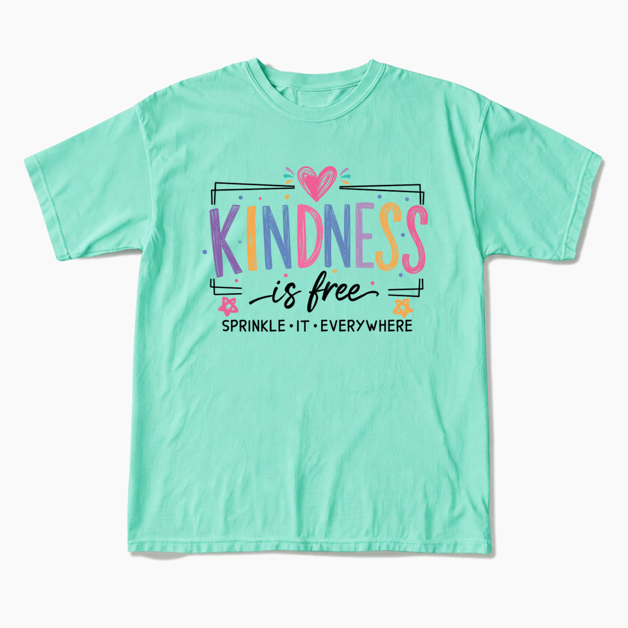 Kindness is Free Sprinkle it Everywhere T Shirts