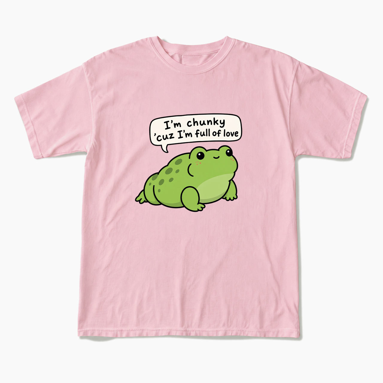 I'm Chunky Cuz I'm Full Of Love T Shirts