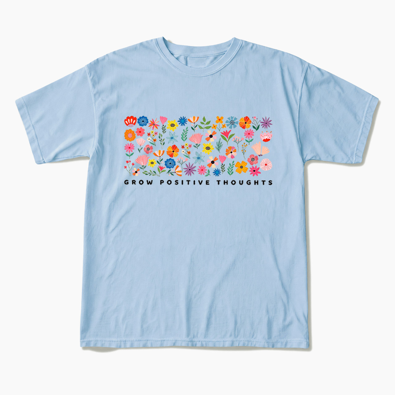 Grow Positive Thoughts T Shirts