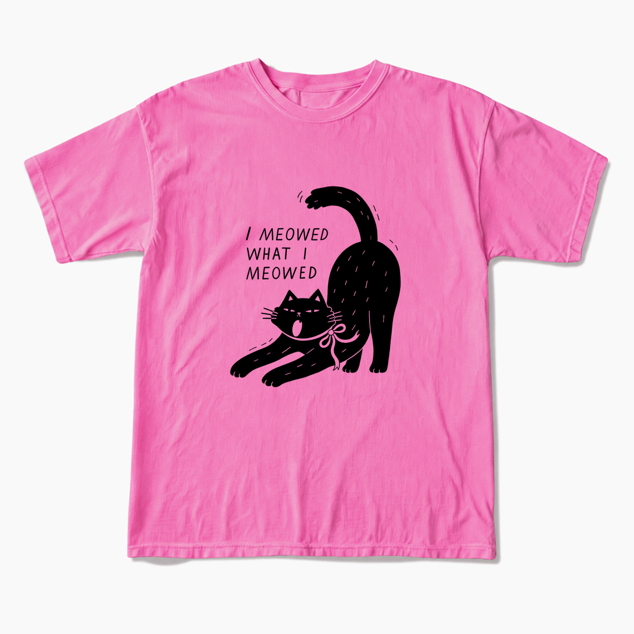 I Meowed What I Meowed T Shirts