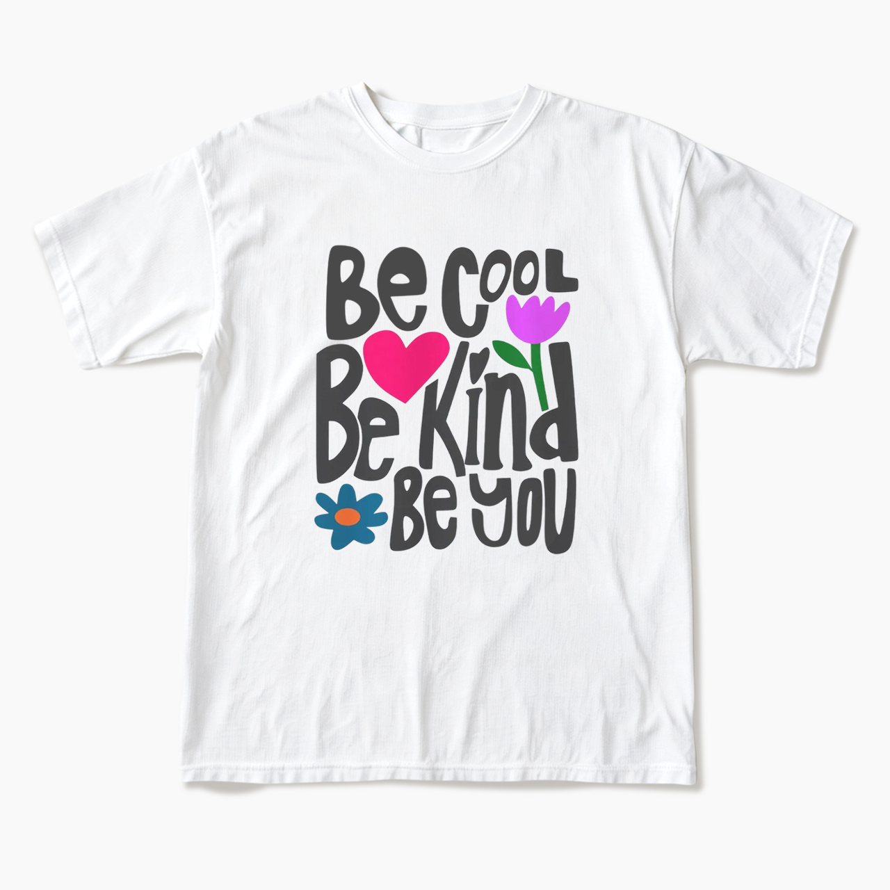 Be Cool Be Kind Be You T Shirts