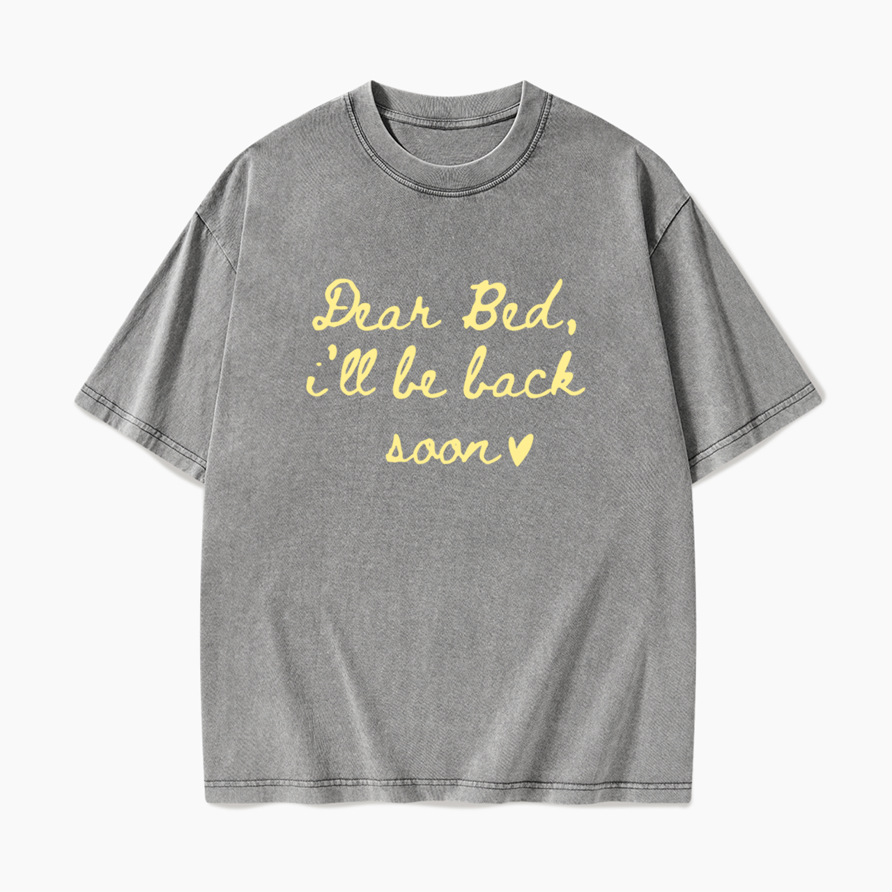 Dear Bed I’ll Be Back Soon Washed Tees