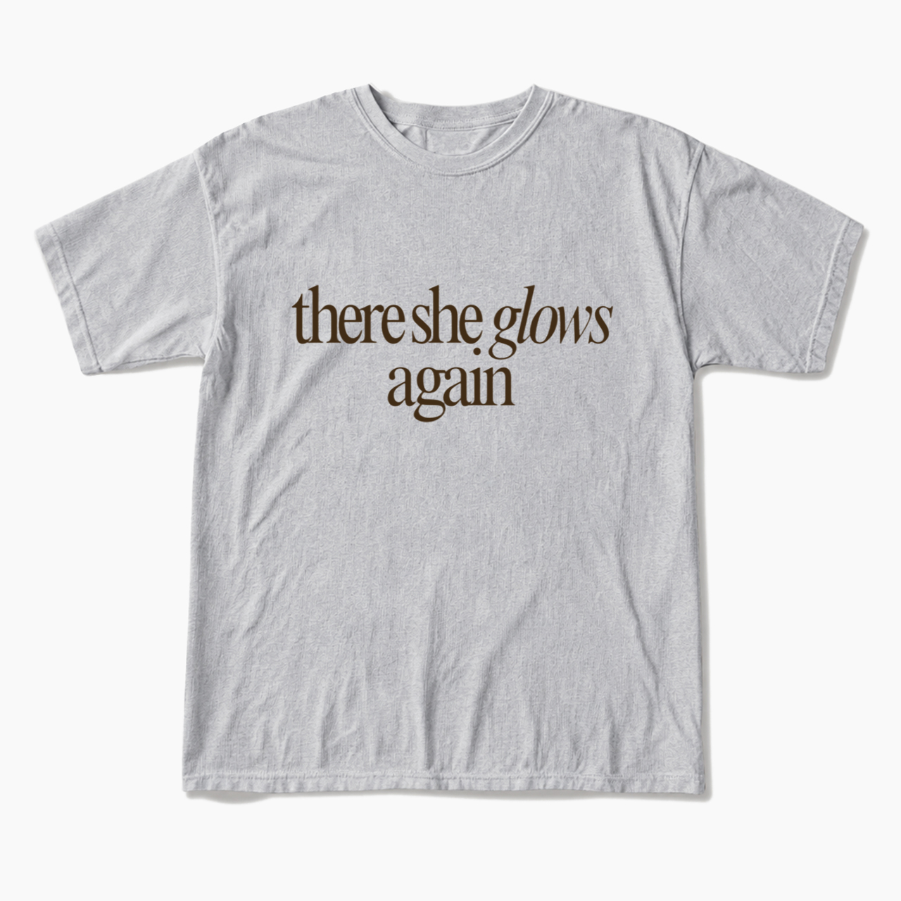 There She Glows Again T Shirts