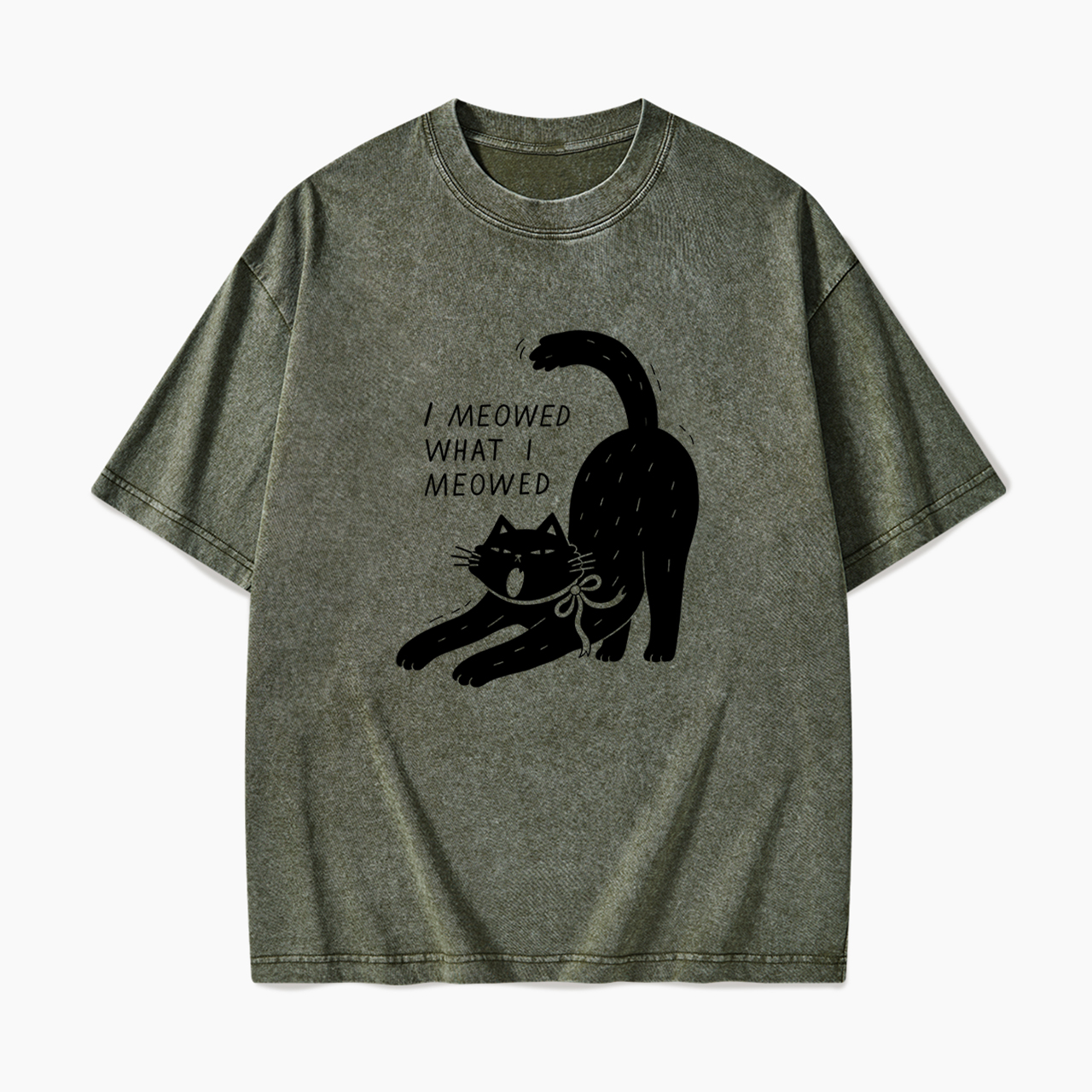 I Meowed What I Meowed Washed Tees