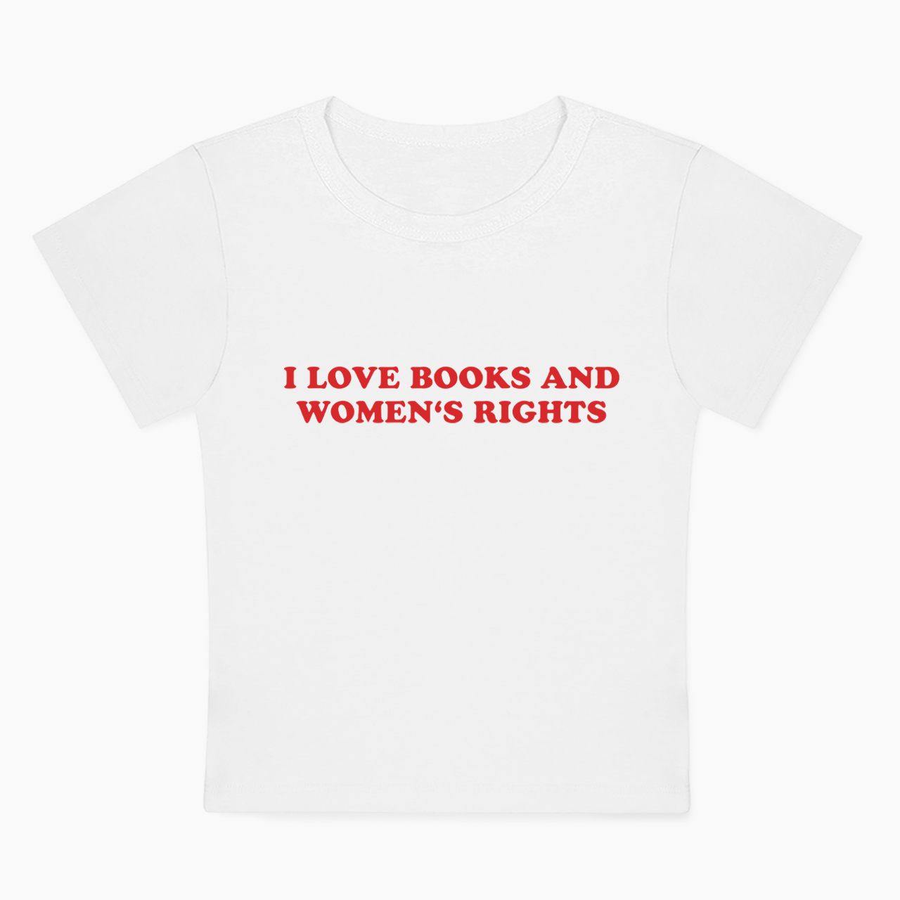 I Love Books And Women's Rights Baby Tee