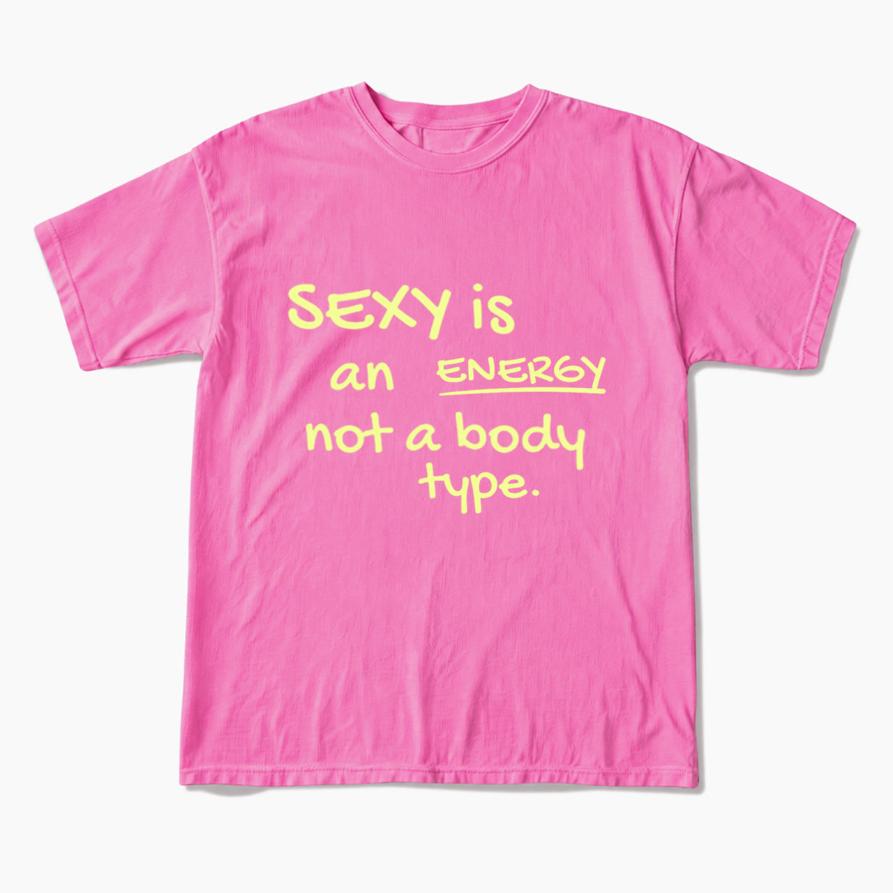 SEXY is an ENERGY not a body type T Shirts
