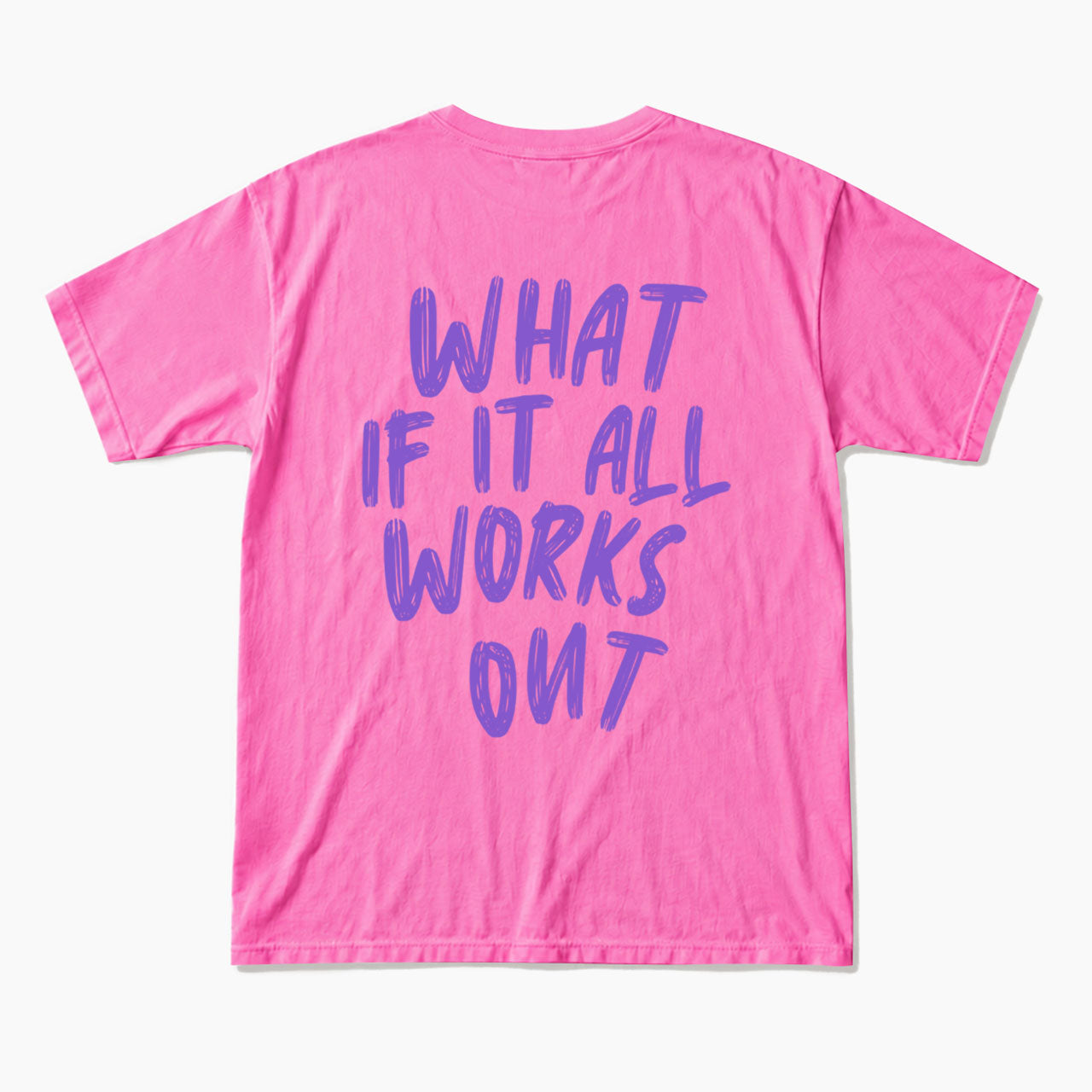 What If It All Works Out Back T Shirts