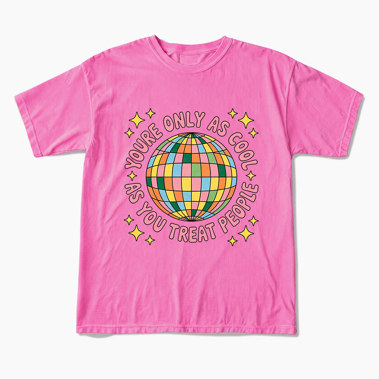 You are Only As Cool As You Treat People T Shirts