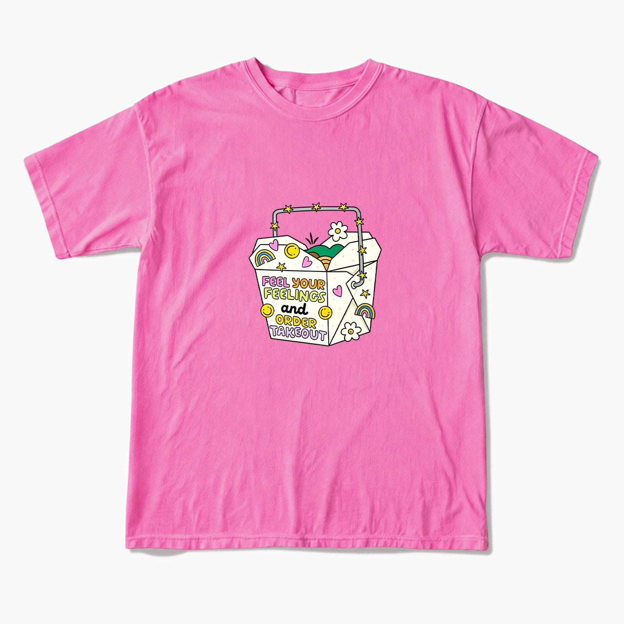 Feel Your Feelings And Order Takeout T Shirts