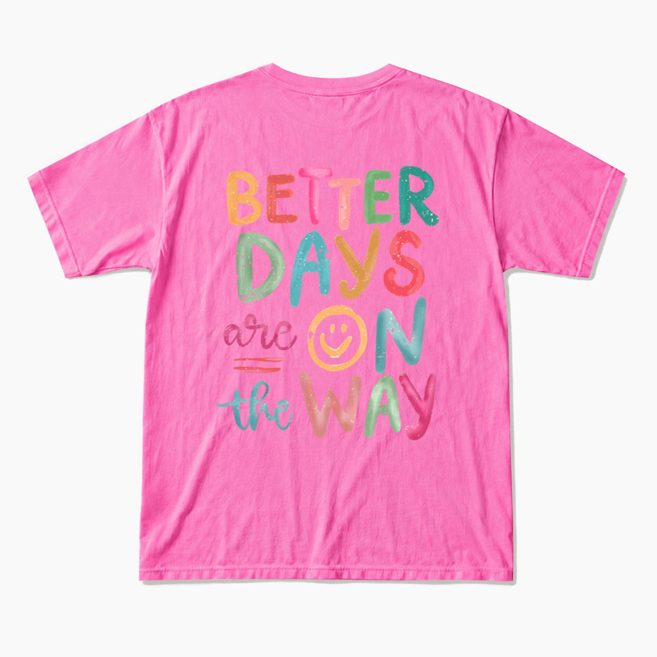 Better Days Are On The Way Back T Shirts