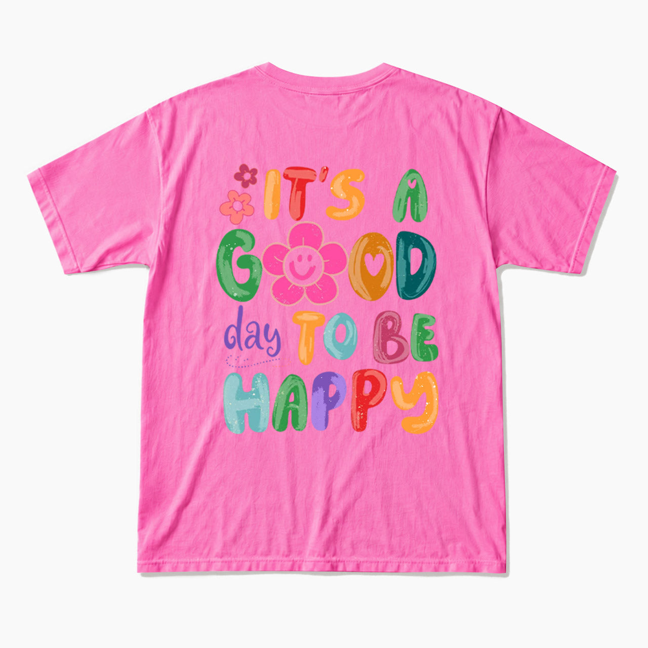 It is a Good Day To Be Happy Back Design T Shirts