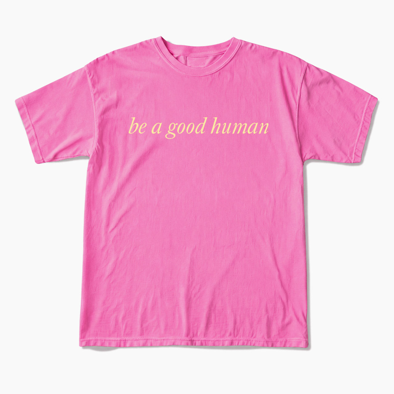 Be a Good Human T Shirts