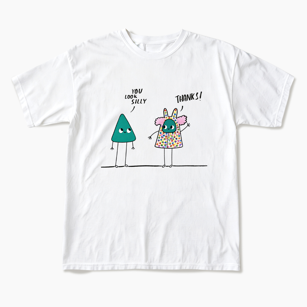 You Look Silly Thanks T Shirts