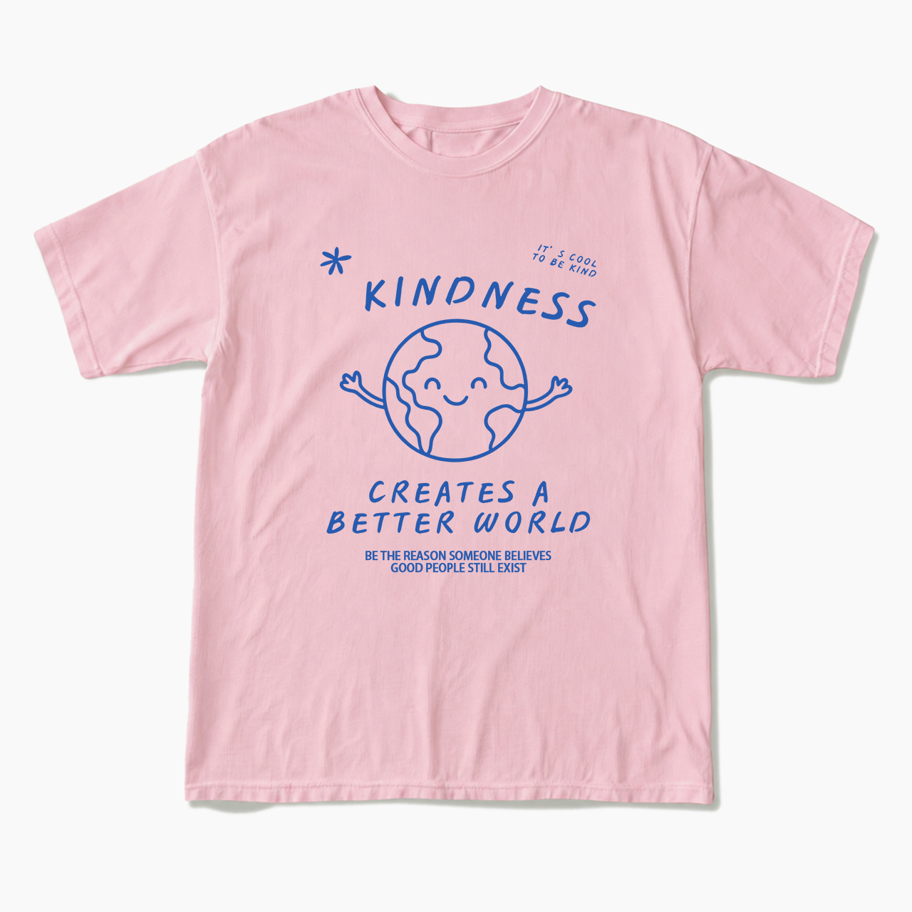 Kindness Creates A Better World T Shirts