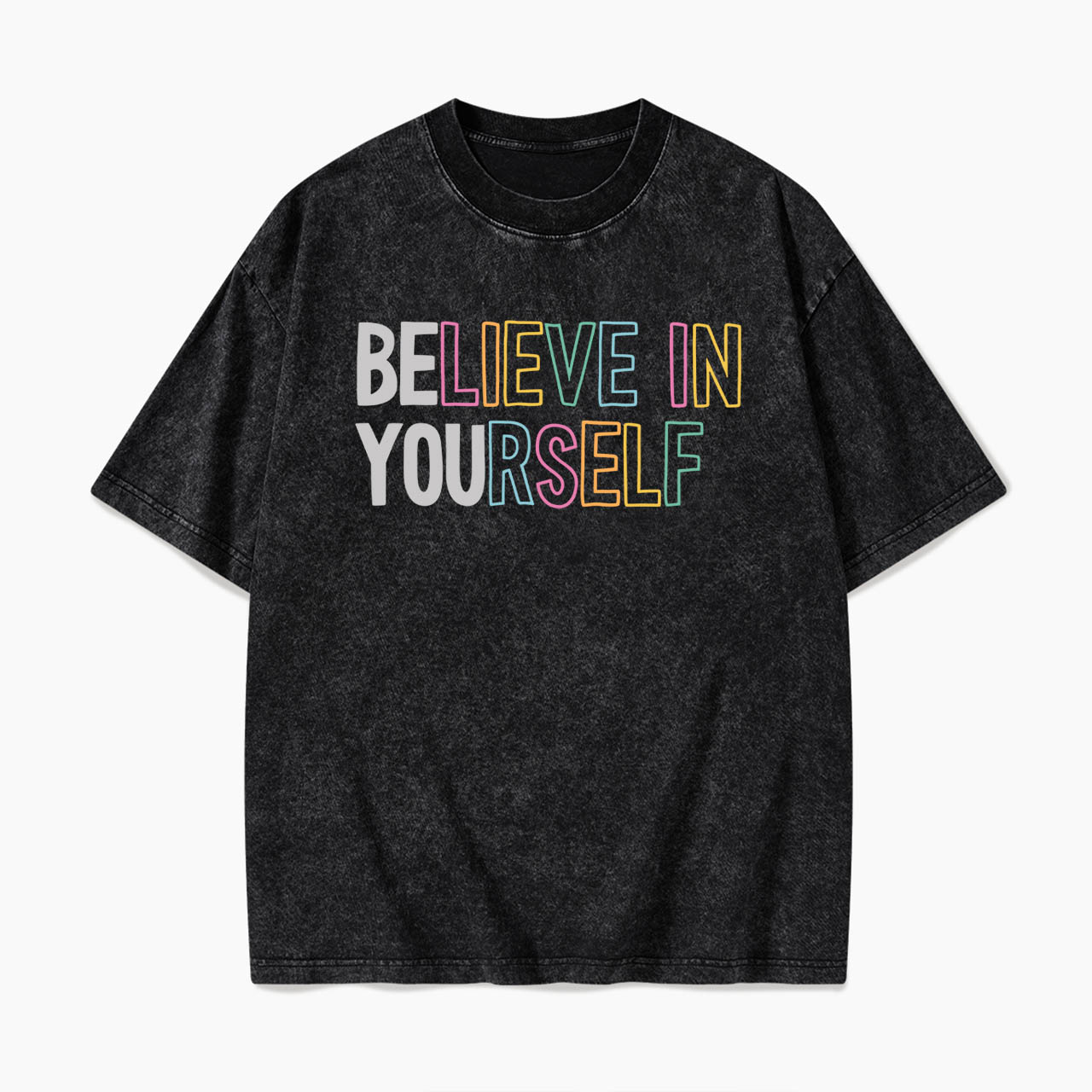 Believe In Yourself Washed Tees