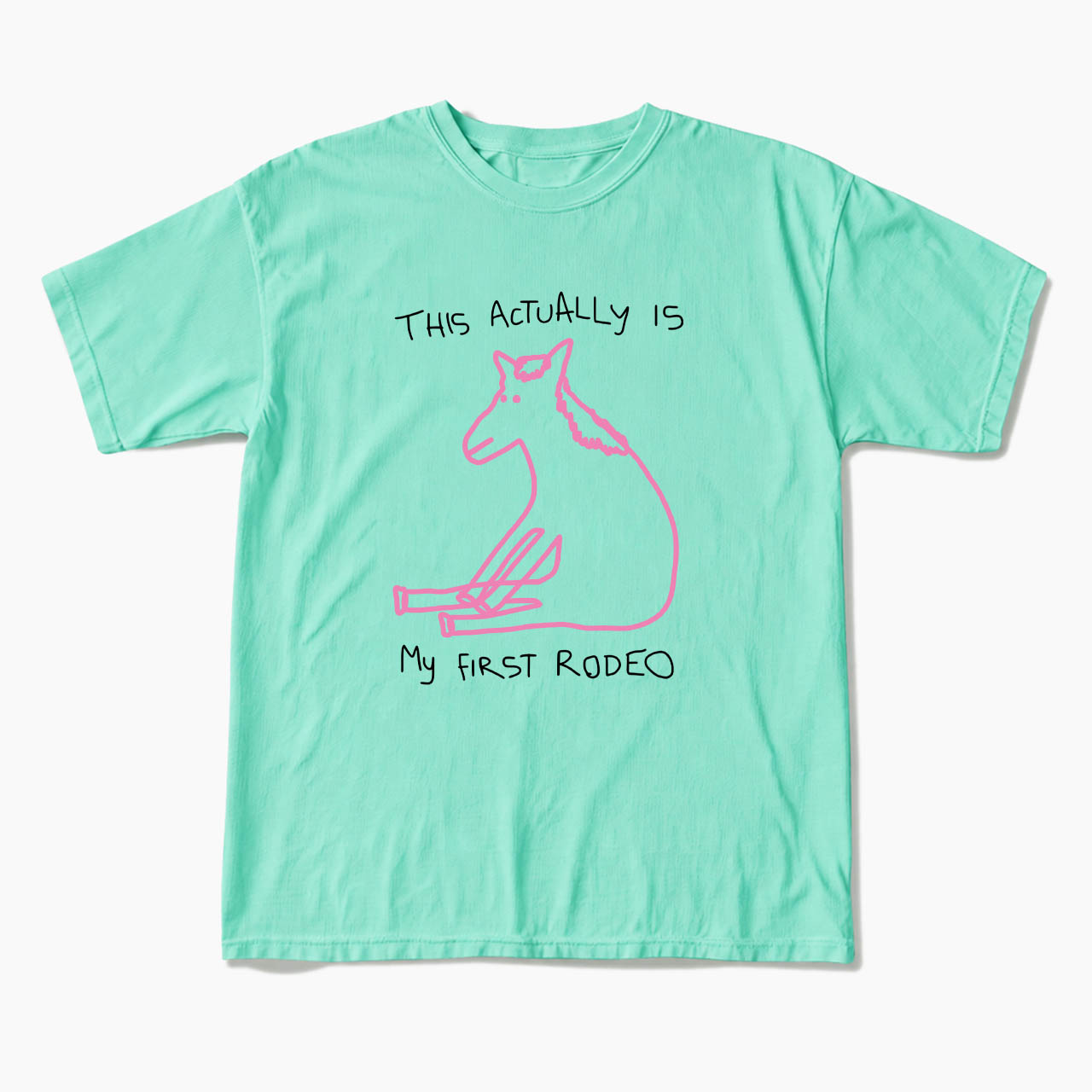 This Actually is My First Rodeo T Shirts