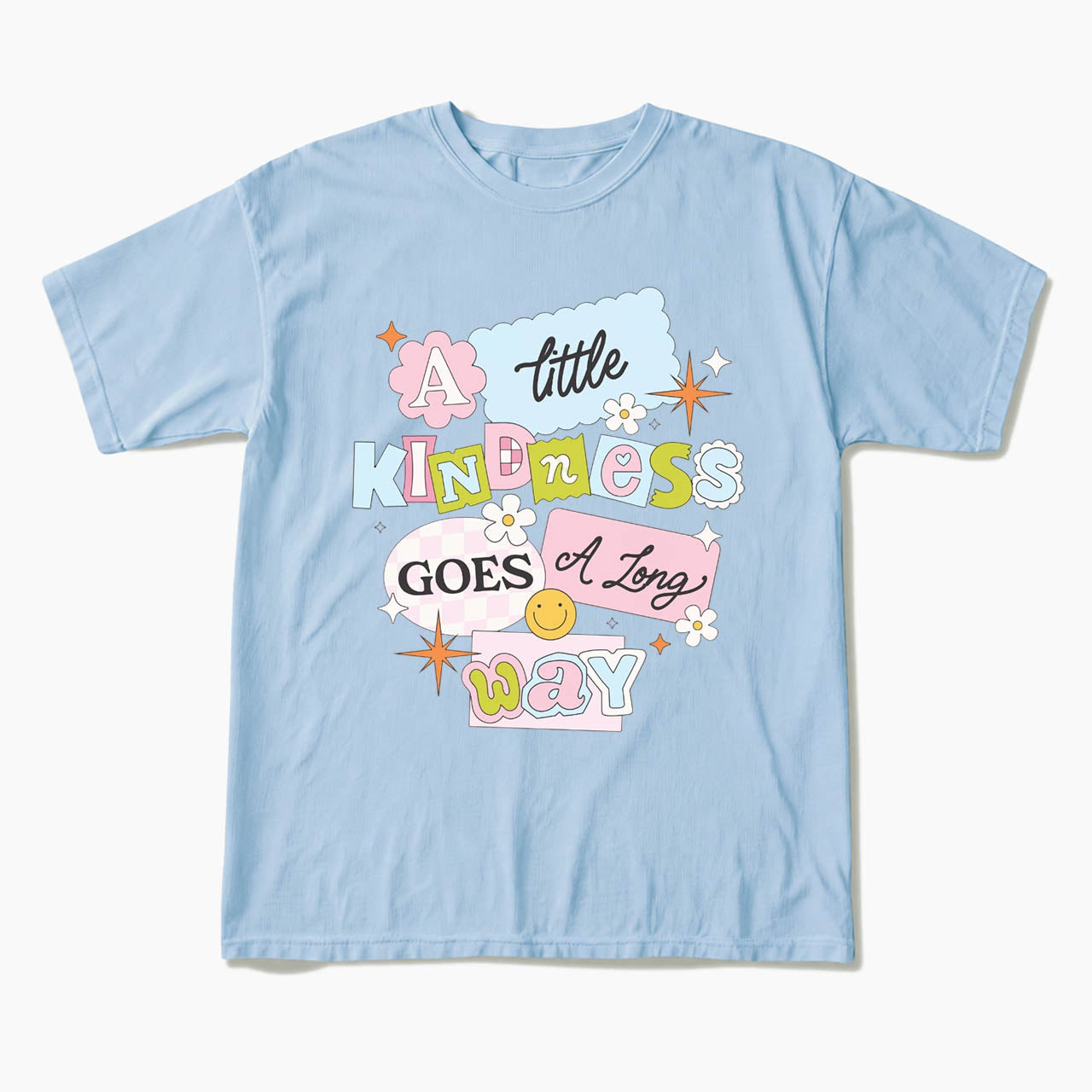 A little Kindness Goes A Long Way T Shirts