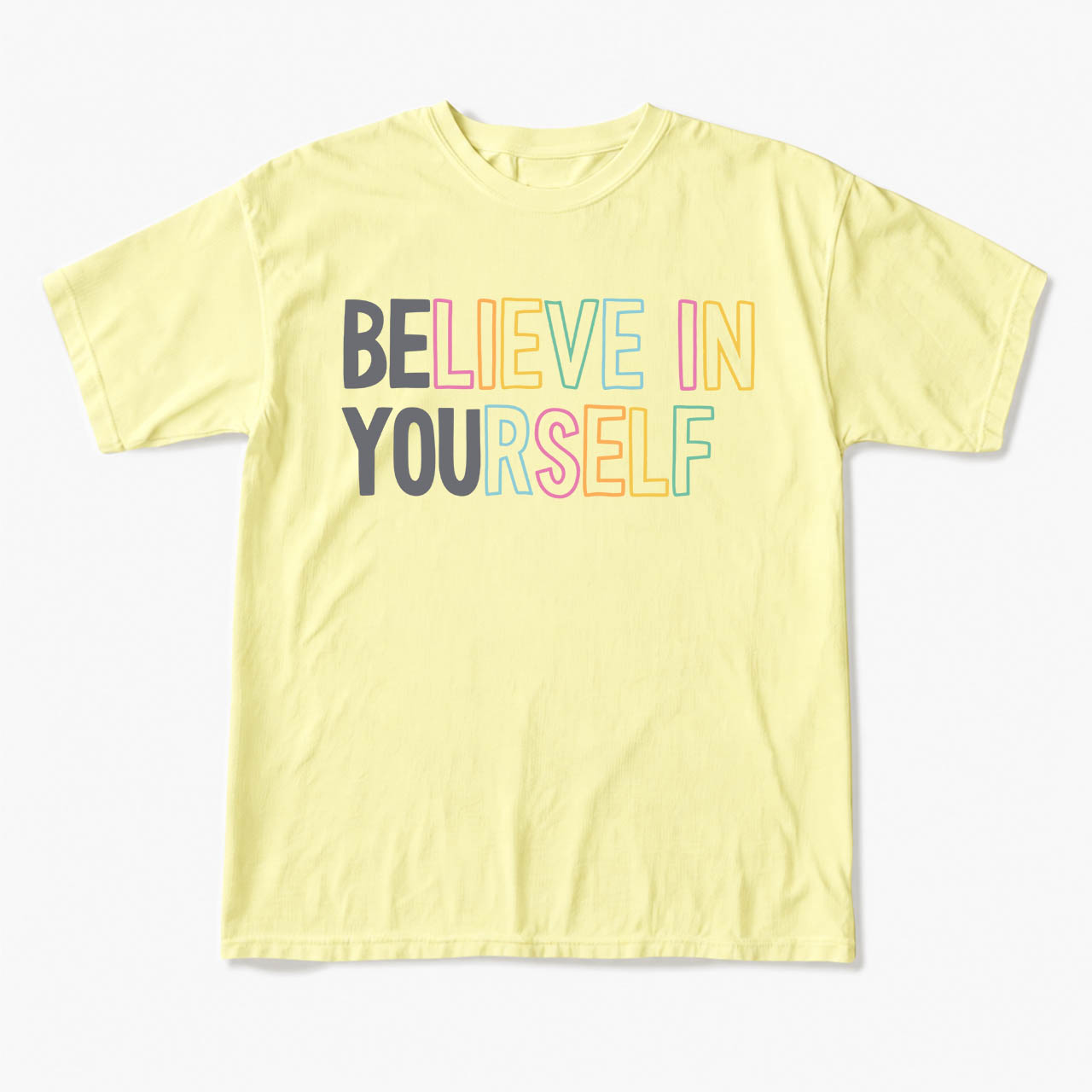 Believe In Yourself T Shirts