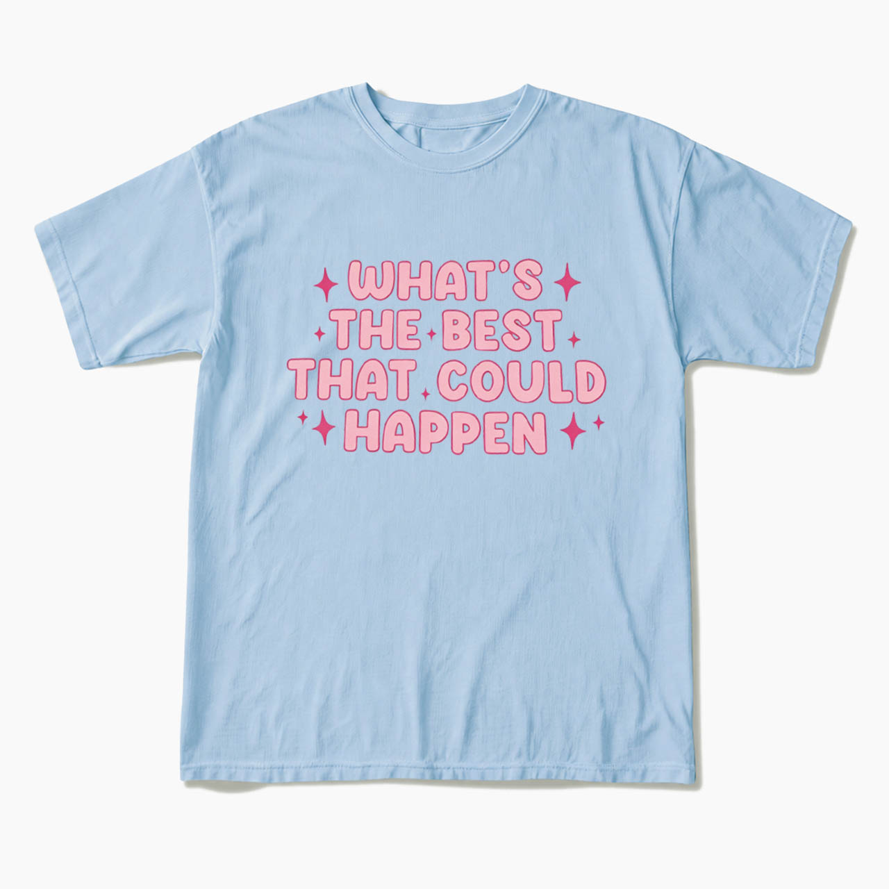 What is the Best That Could Happen T Shirts