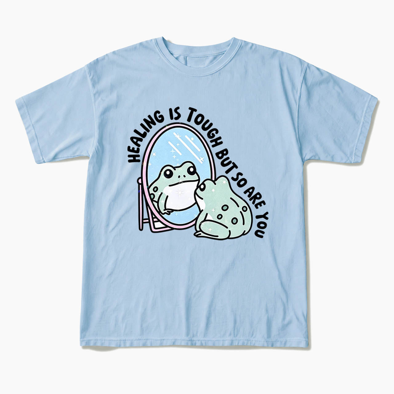 Healing is Tough But So Are You T Shirts