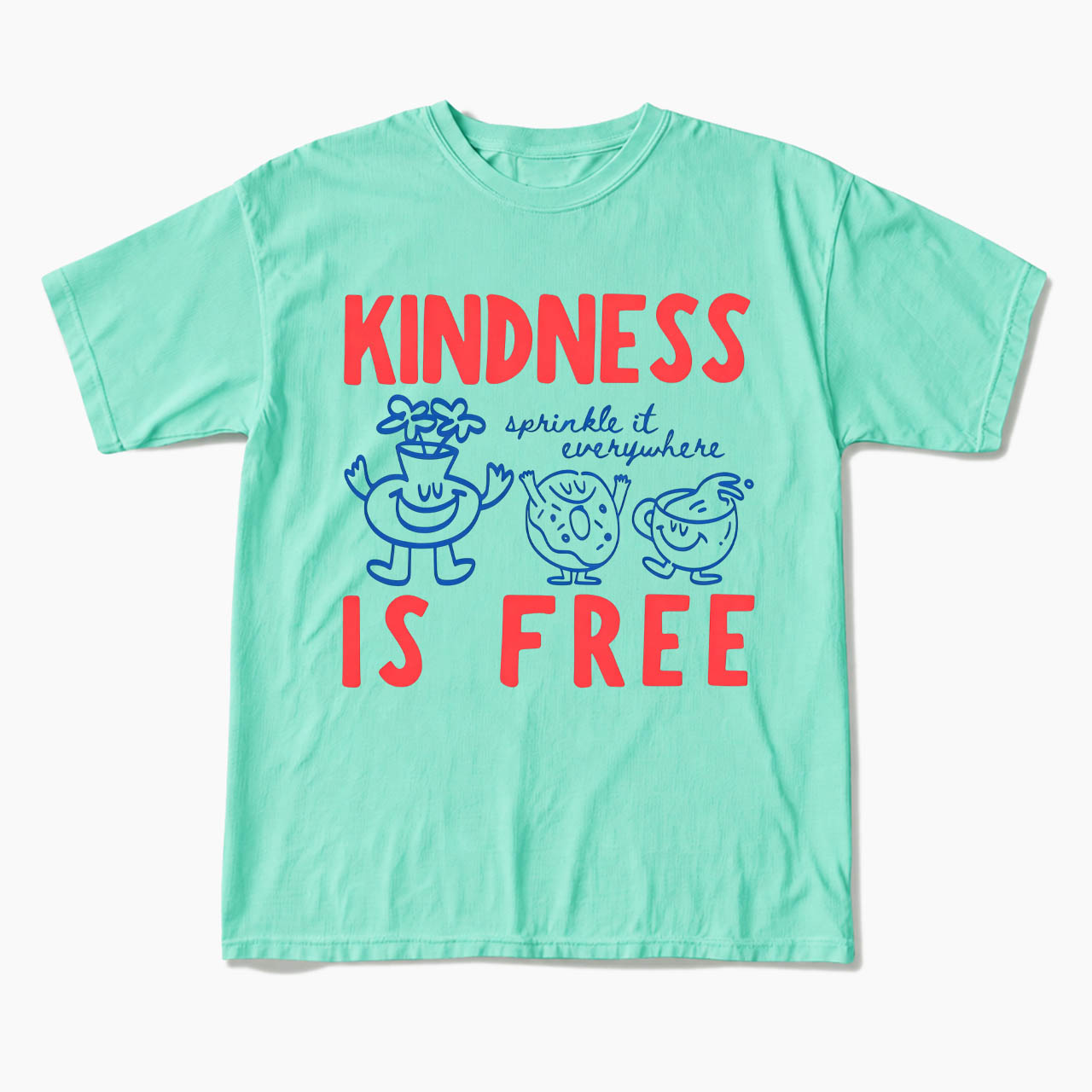 Kindness Is Free T Shirts