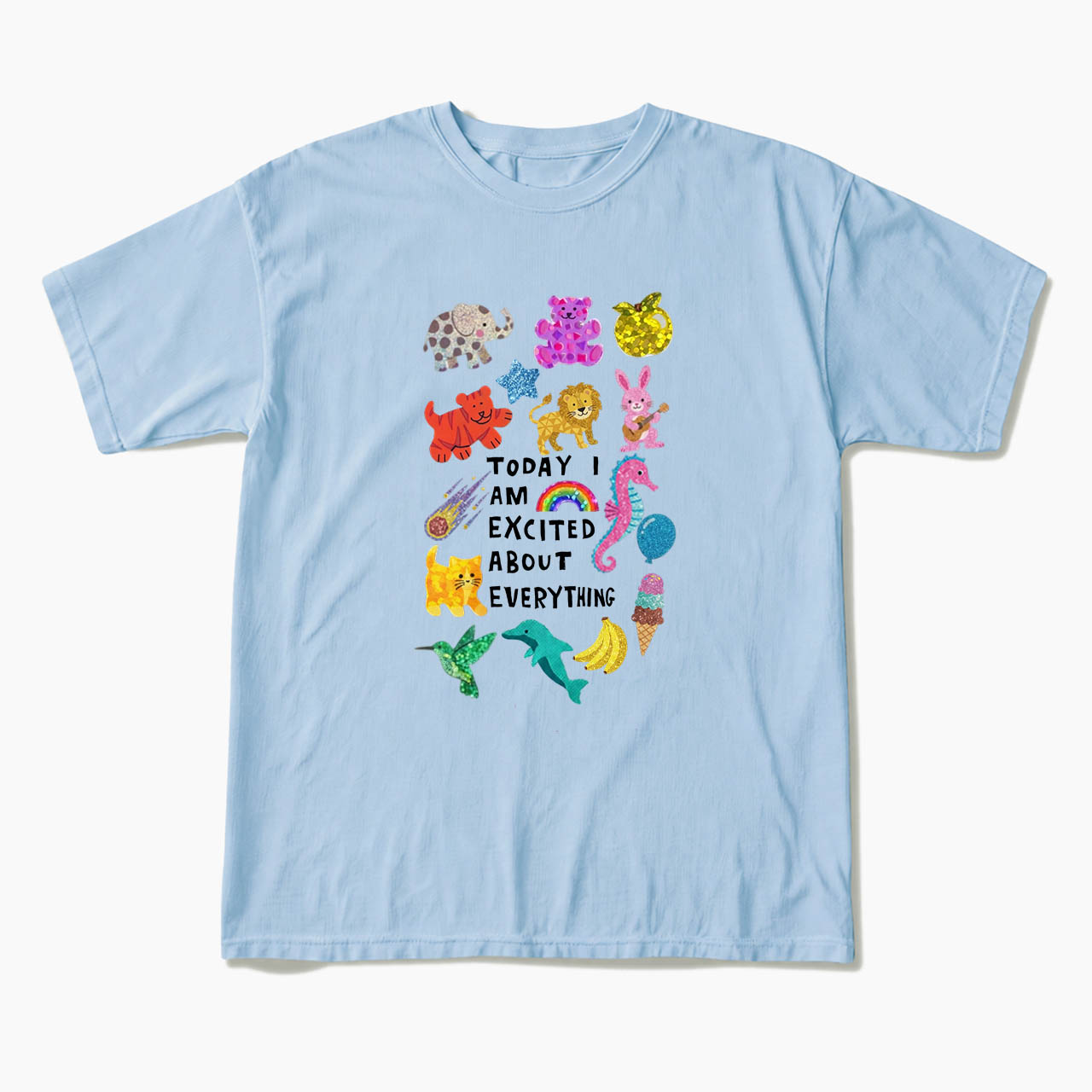 Today I Am Excited About Everything T Shirts