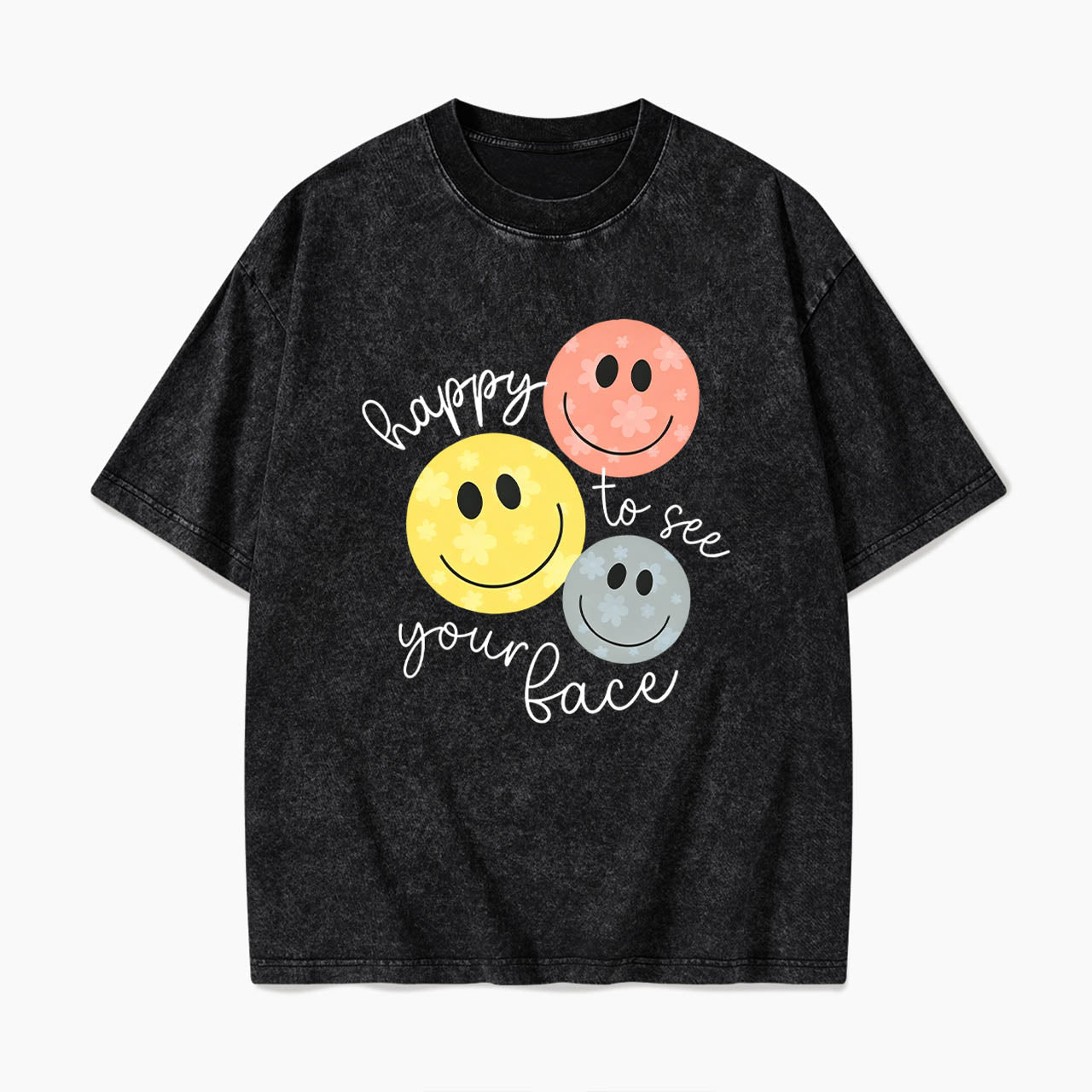 Happy To See You Washed Tees