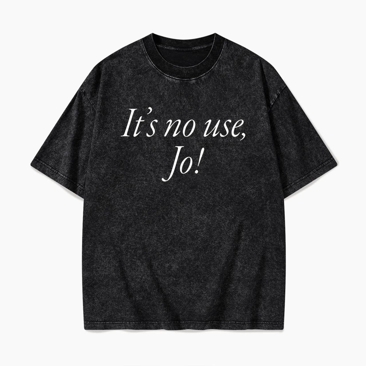 It is No Use Dramatic Quote Washed Tees