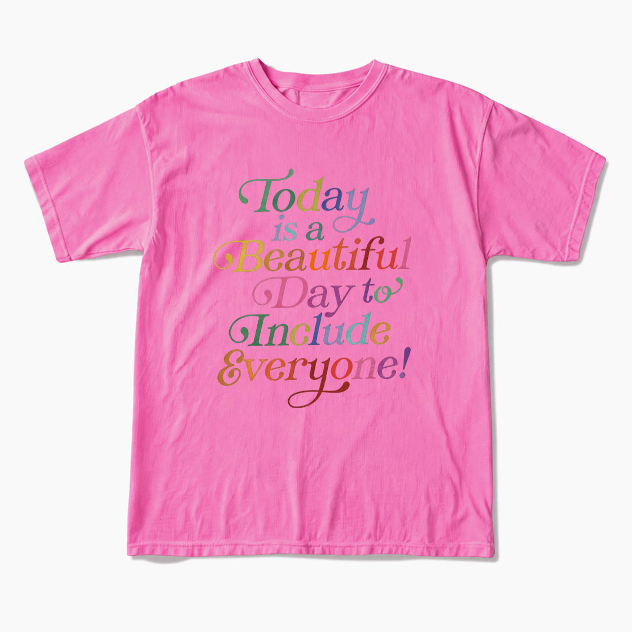 Today is a Beautiful Day to Include Everyone T Shirts