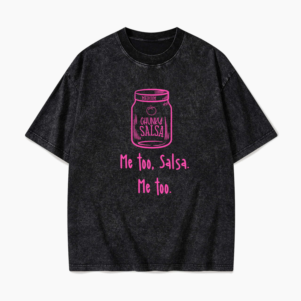  Chunky Salsa Me Too Washed Tees