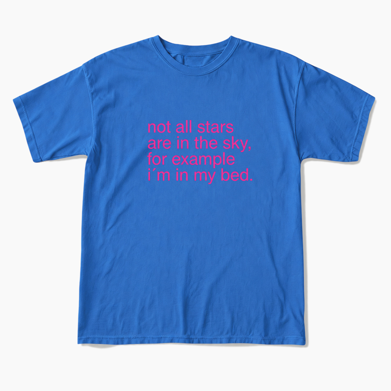 For Example I'm In My Bed T Shirts