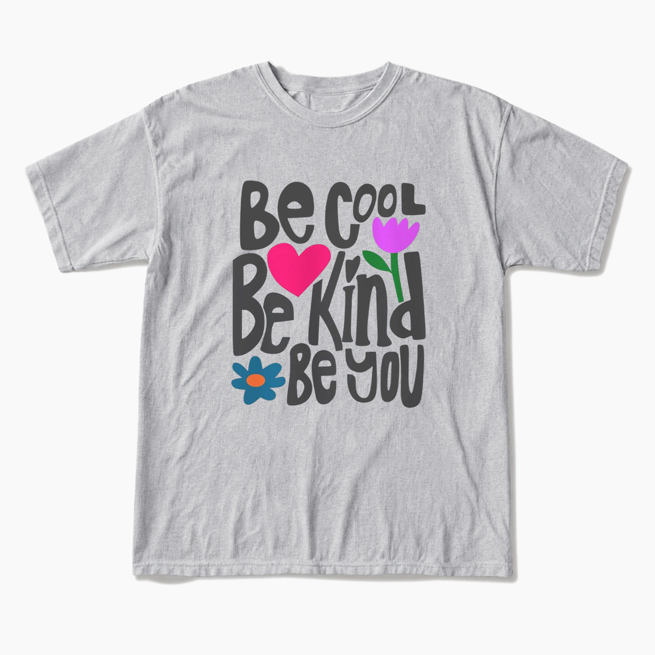 Be Cool Be Kind Be You T Shirts