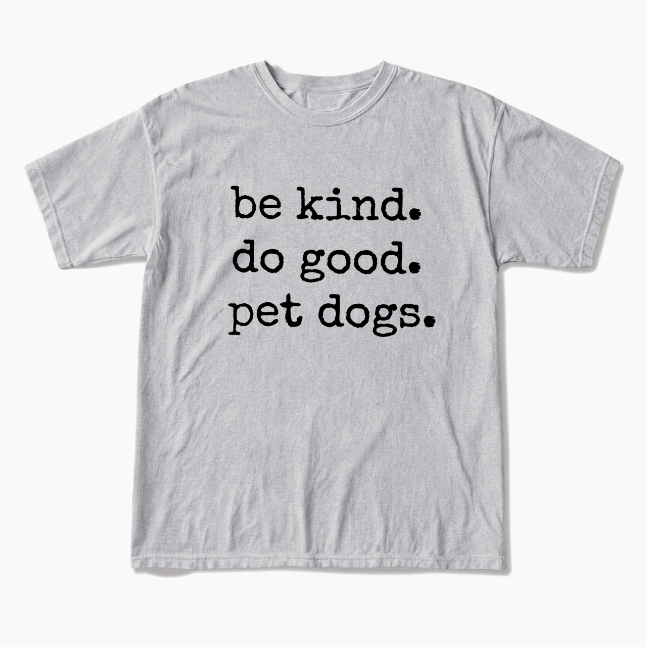 Be Kind Do Good Pet Dogs T Shirts