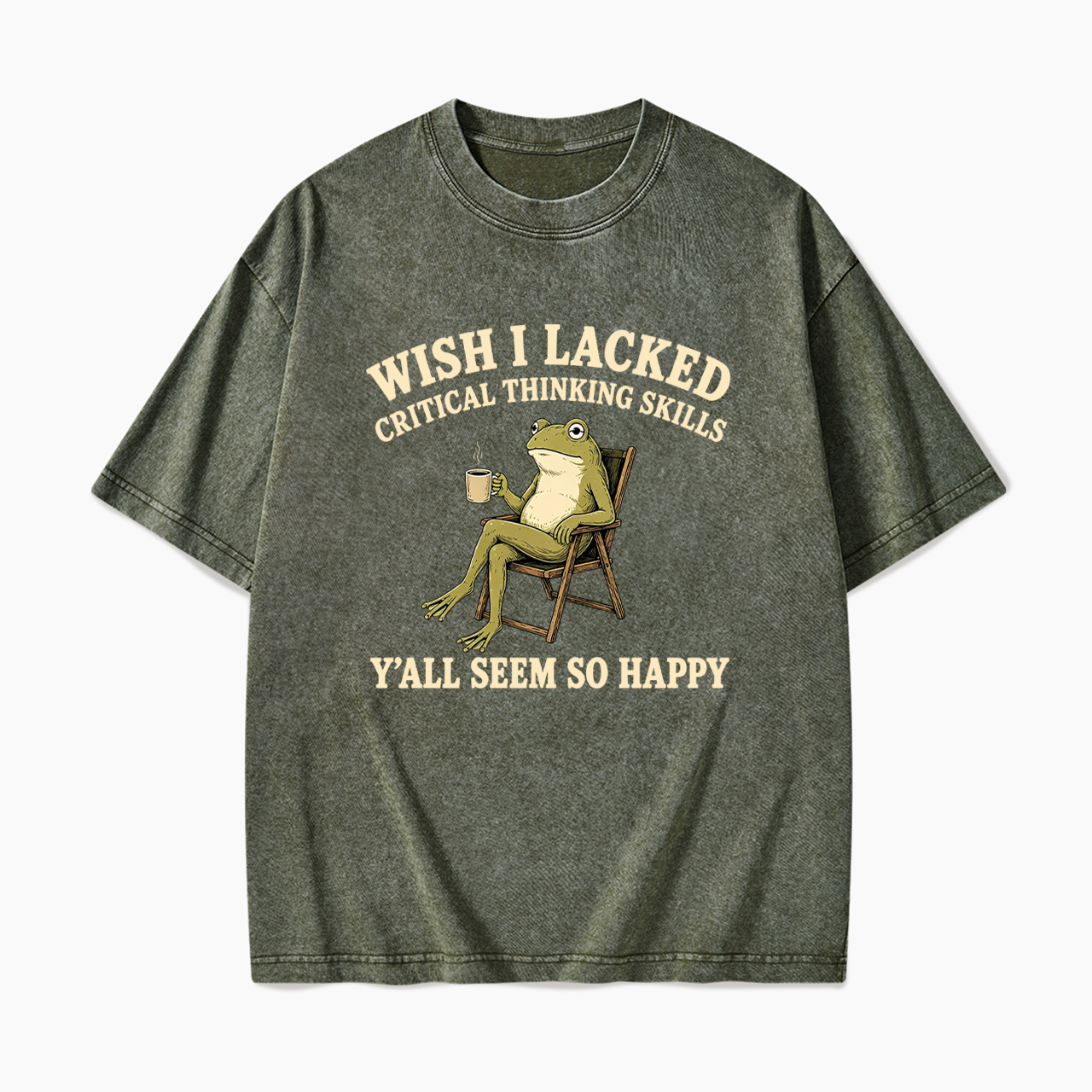 Wish I Lacked Critical Thinking Skills Y'all Seem So Happy Washed Tees
