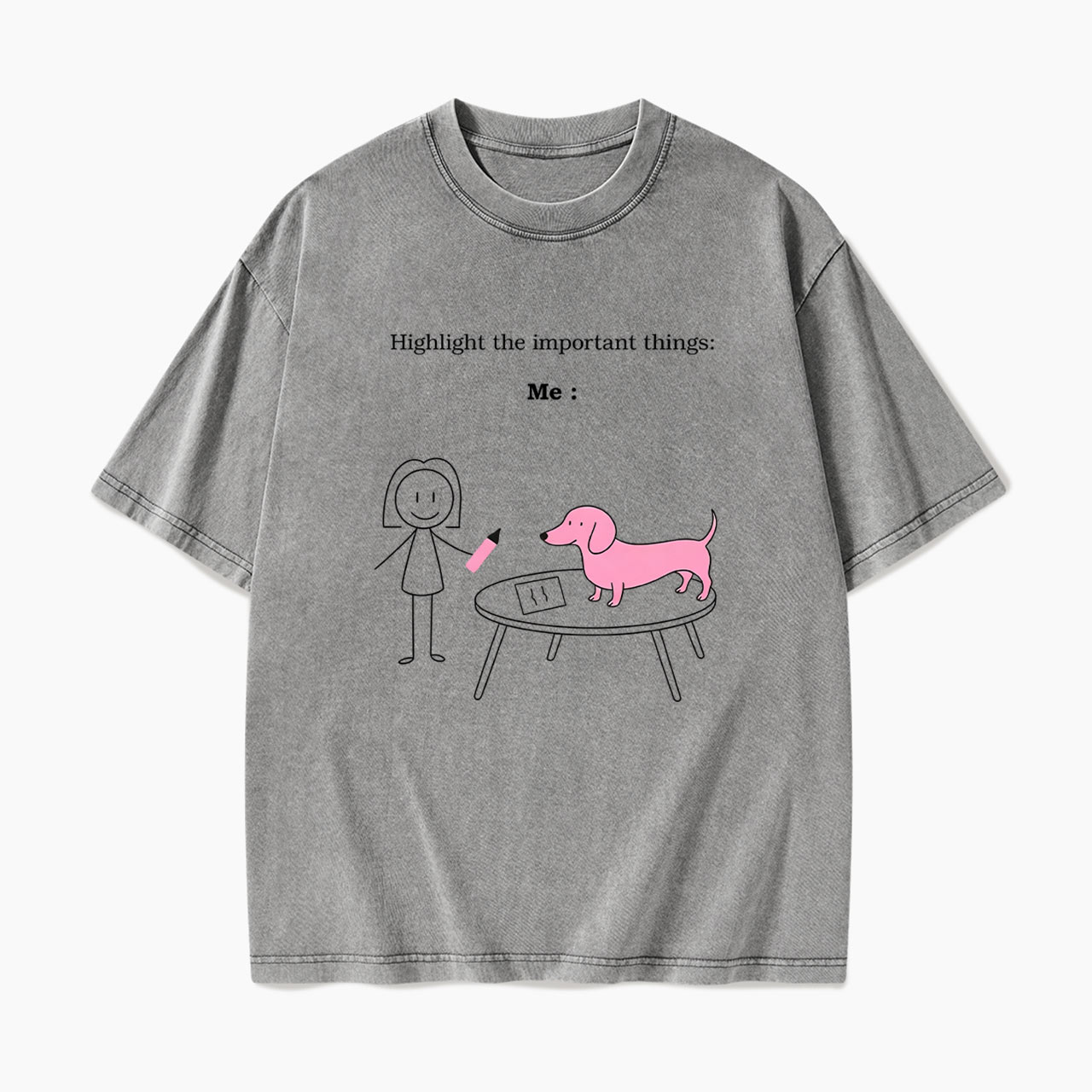 Highlight the important things Me and Dog Washed Tees