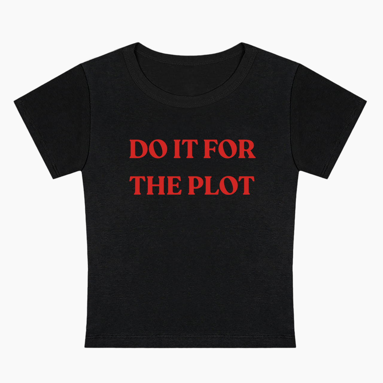 Do It For The Plot Baby Tee