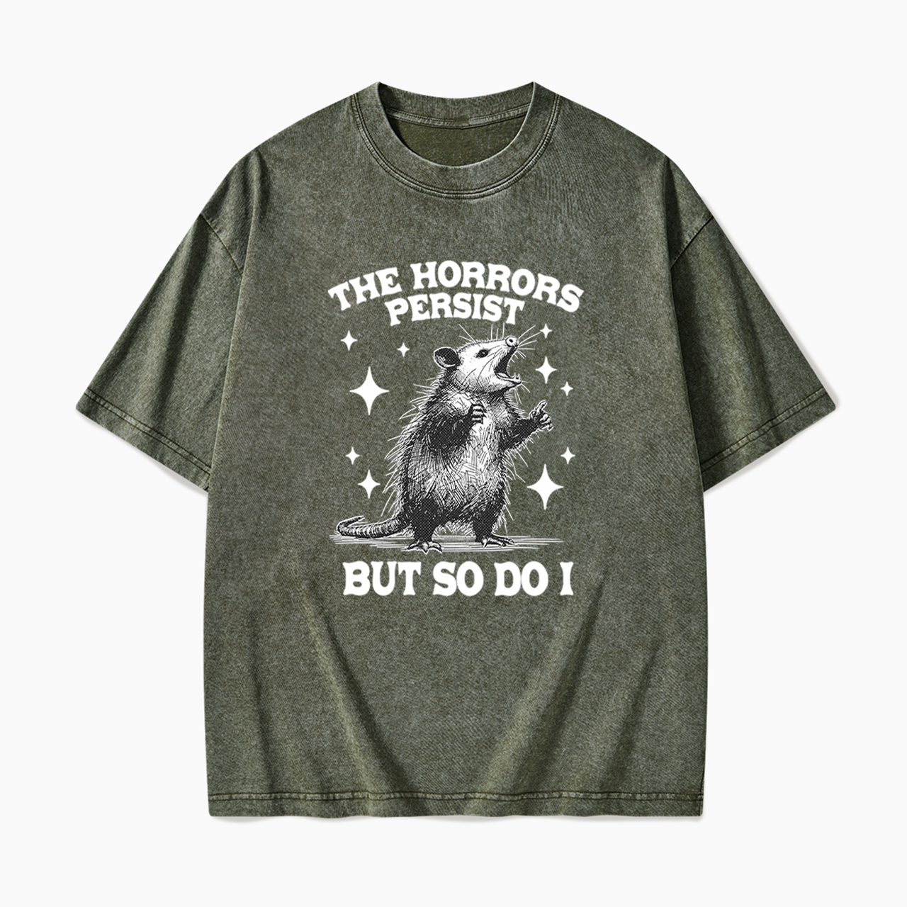 The Horrors Persist But So Do I Opossum Washed Tees