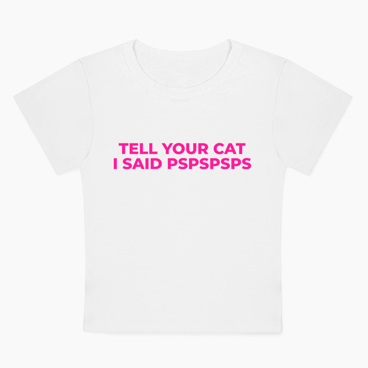 Tell Your Cat I Said Pspspsps Baby Tee