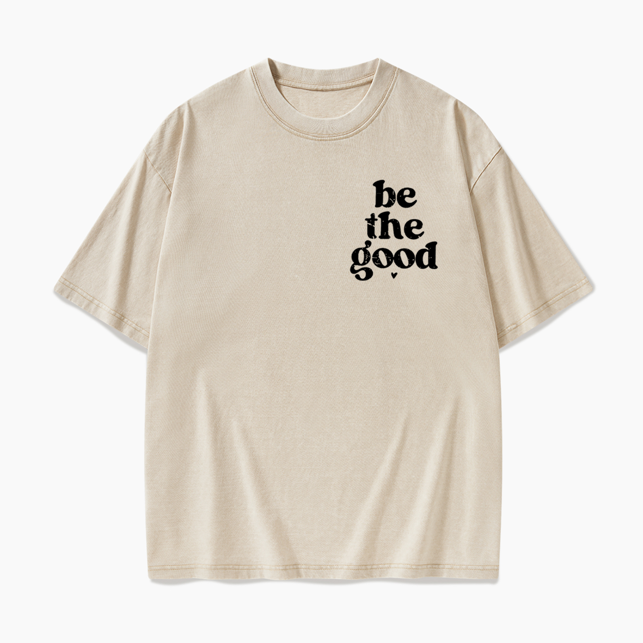 Be The Good Washed Tees