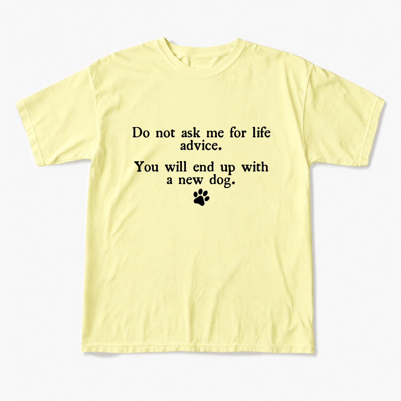 Do Not Ask Me For Life Advice T Shirts