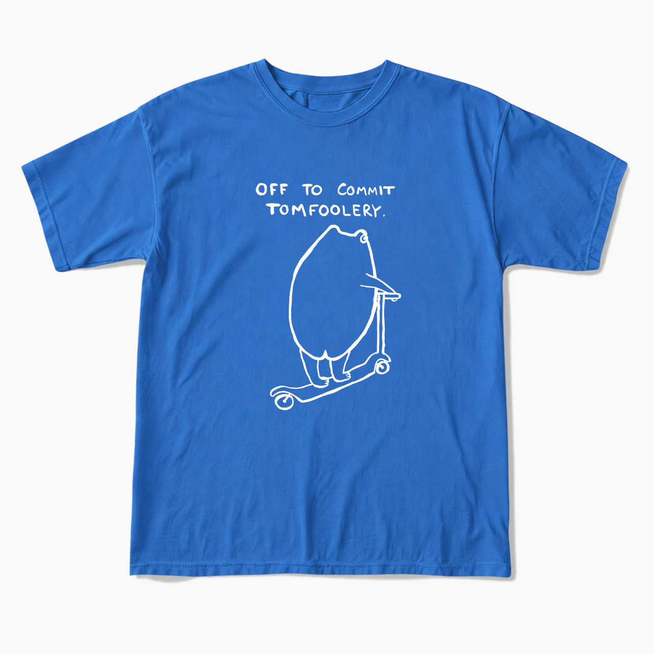 Off To Commit Tomfoolery T Shirts