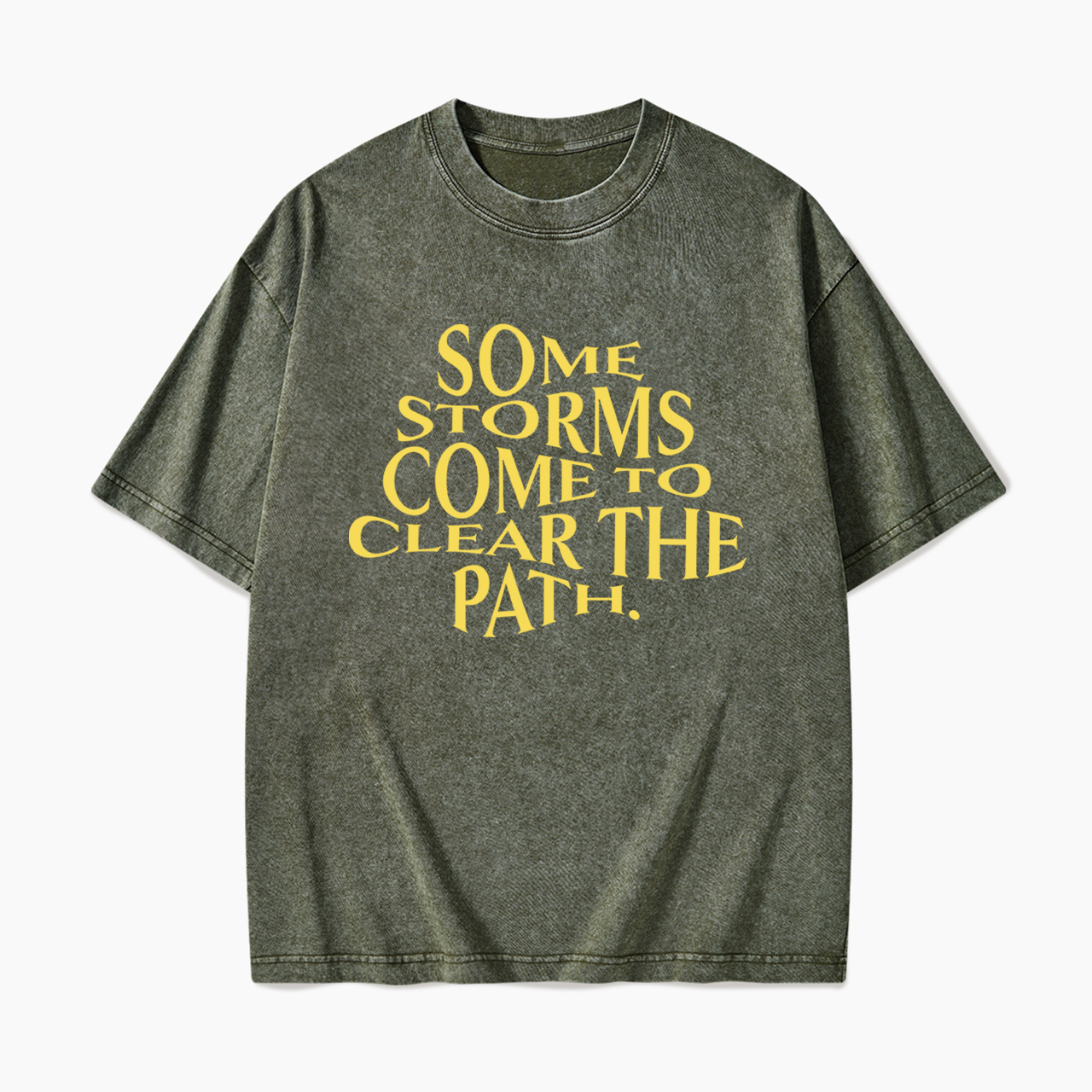 Some Storms Come To Clear Your Path Washed Tees