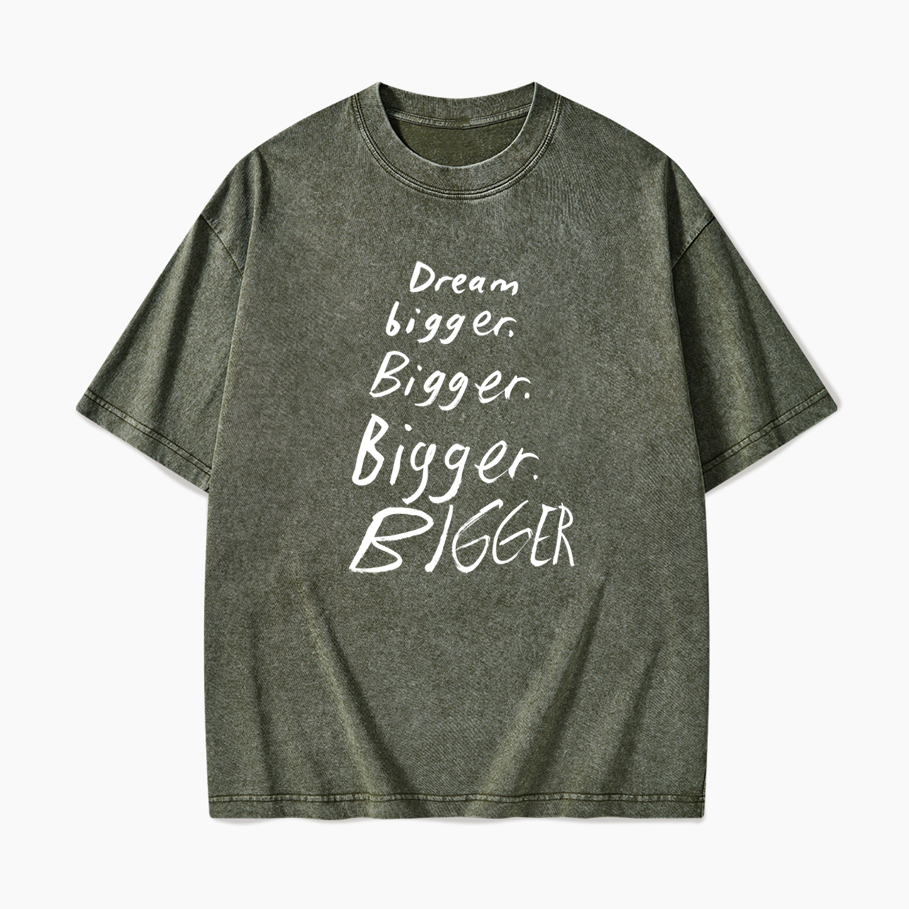 Dream Bigger Bigger Washed Tees