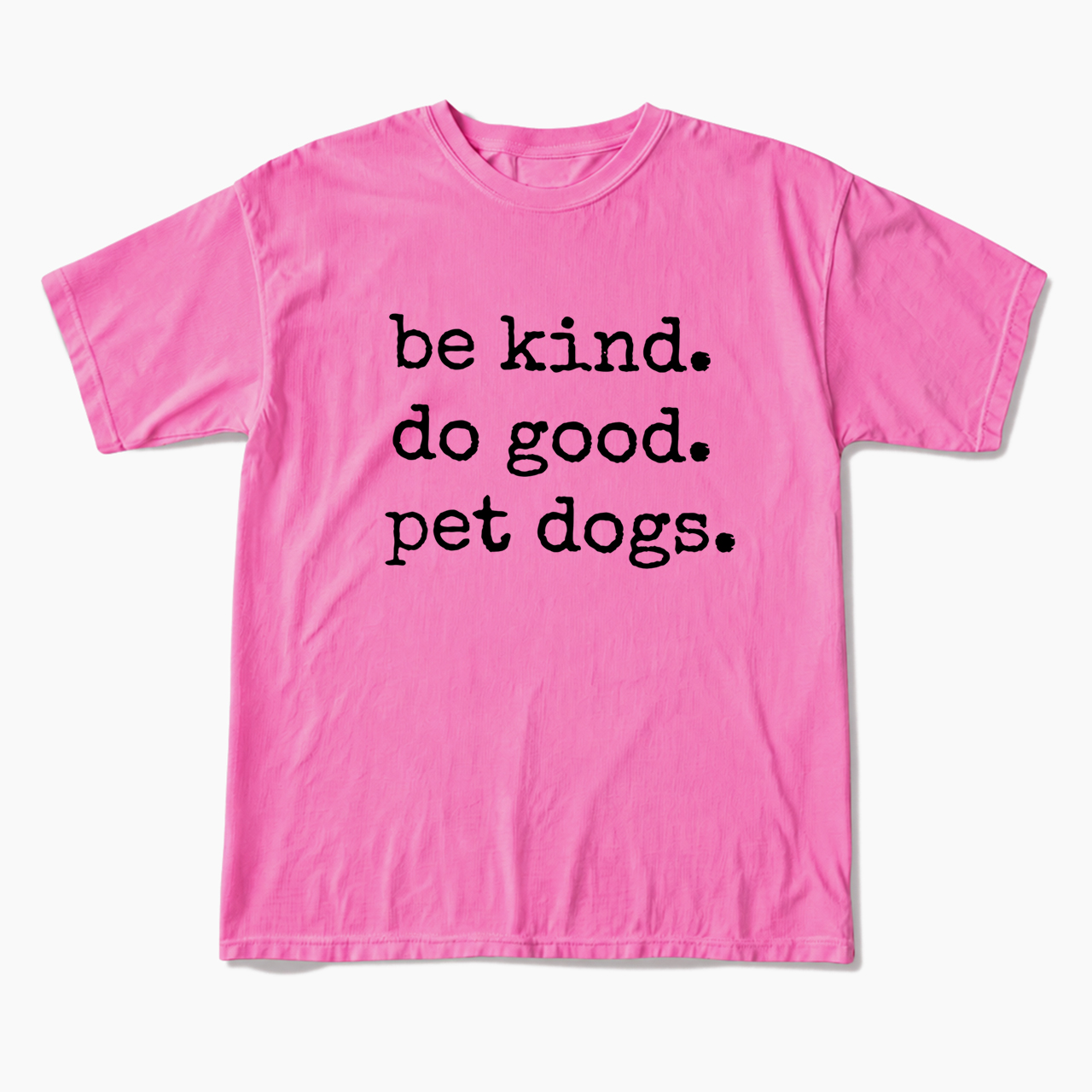 Be Kind Do Good Pet Dogs T Shirts