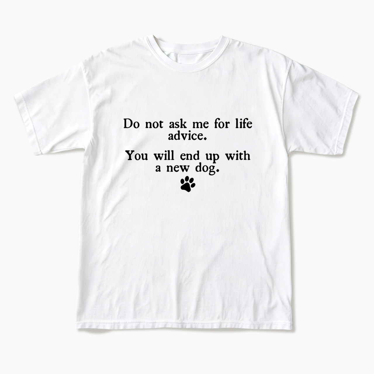 Do Not Ask Me For Life Advice T Shirts